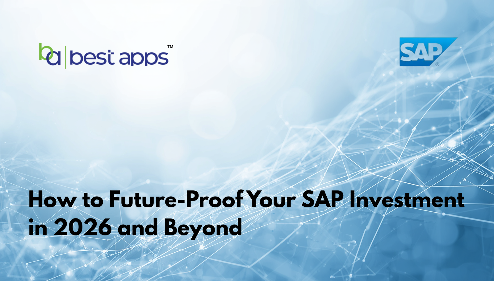 How to Future-Proof Your SAP Investment in 2026 and Beyond